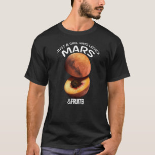 T-shirt Juste Une Fille Qui Aime Mars & Fruits Pour Astron