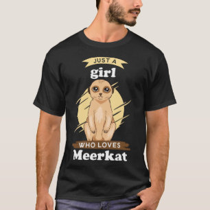 T-shirt Juste une fille qui aime Meerkats Meerkat Mongolie