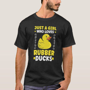 T-shirt Juste une fille qui aime Rubber Ducks Bath Duck