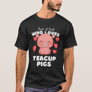 T-shirt Juste Une Fille Qui Aime Teacup Pigs Cute Girls An
