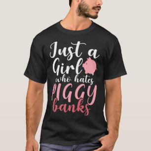 T-shirt Juste Une Fille Qui Hait Les Banques De Piggy 1