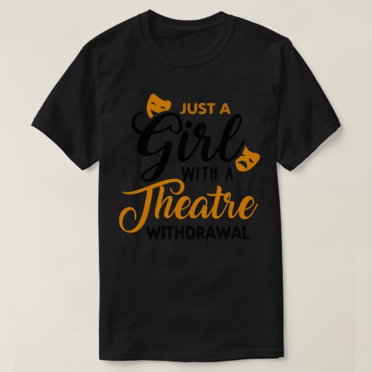 T-shirt Juste une fille qui traverse un théâtre Retrait 1 (Design devant)