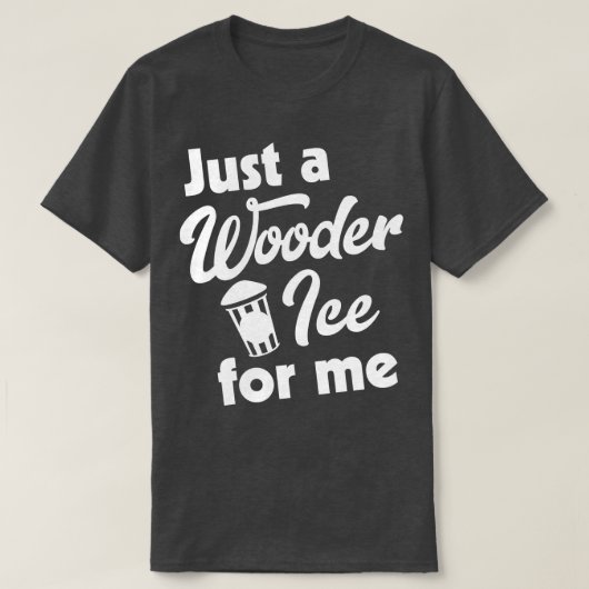 T-shirt Juste une glace en bois pour moi (Design devant)