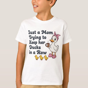 T-shirt Juste une maman essayant de garder ses canards en 