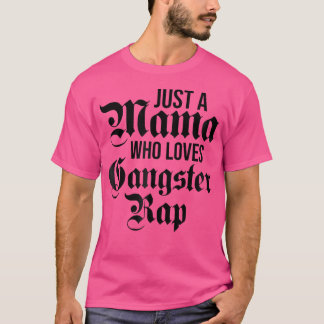 T-shirt Juste Une Maman Qui Aime Le Gangster Rap Female Ga