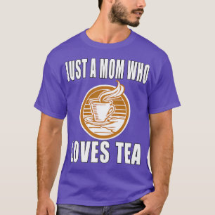 T-shirt Juste Une Maman Qui Aime Le Thé