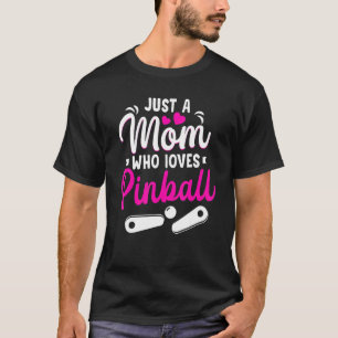 T-shirt Juste Une Maman Qui Aime Pinball Mama Retro Arcade