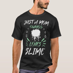 T-shirt Juste Une Maman Qui Aime Slime
