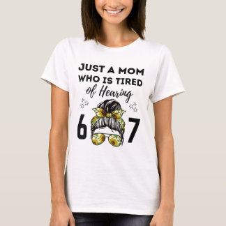 T-shirt Juste une maman qui est fatiguée d'entendre 67 Mem