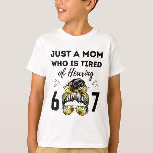 T-shirt Juste une maman qui est fatiguée d'entendre 67 mèm