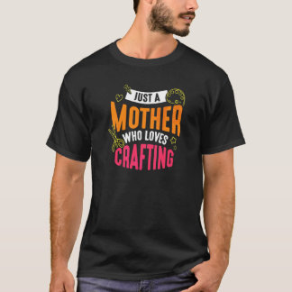 T-shirt Juste Une Mère Qui Aime L'Artisanat Artisanat Mama