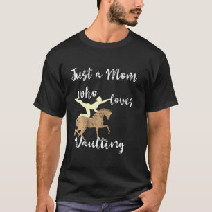 T-shirt Juste Une Mère Qui Aime Vaulter La Mama Équestre H