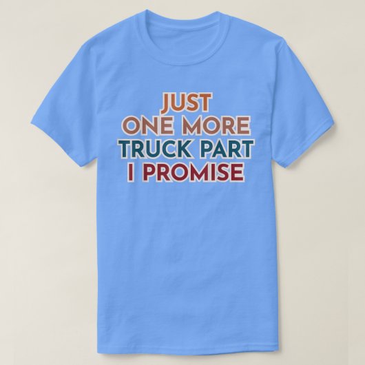 T-shirt Juste Une Promesse De Plus De Camion Partie I (Design devant)