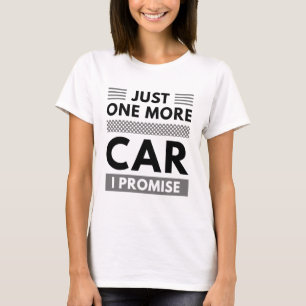 T-shirt Juste Une Voiture De Plus Je Promets