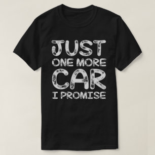 T-shirt juste une voiture de plus je promets