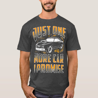 T-shirt Juste Une Voiture De Plus Je Promets Drôle Cadeau