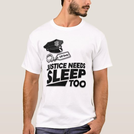 T-shirt Justice Needs Sleep Too Law Enforcement Minimalist (Devant)