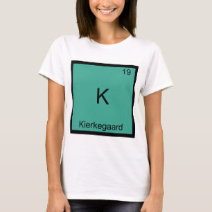 T-shirt K - Kierkegaard Funny Chimie Élément Symbole Tee