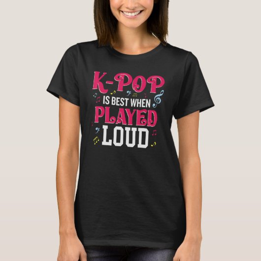 T-shirt K-Pop Is Best When Played Loud  Kpop Lover (Devant)