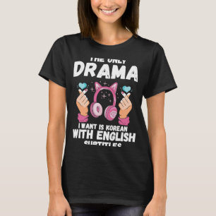 T-shirt K Pop Le Seul Drame Que Je Veux Un Casque De Drame