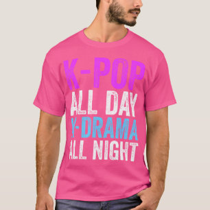 T-shirt K-Pop toute la journée K-Drama toute la nuit K-Pop