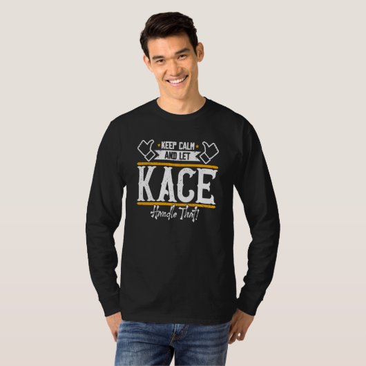 T-shirt Kace Keep Calm and let Kace handle that (Devant entier)