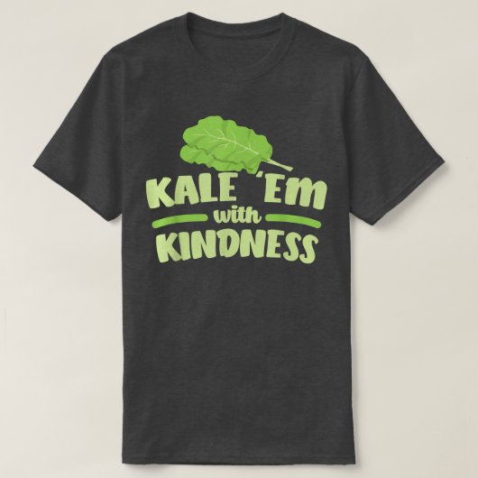 T-shirt Kale Them With Kindness  (Design devant)