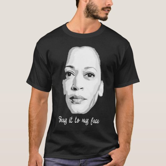 T-shirt Kamala Harris - Dites-le-moi en face (Devant)