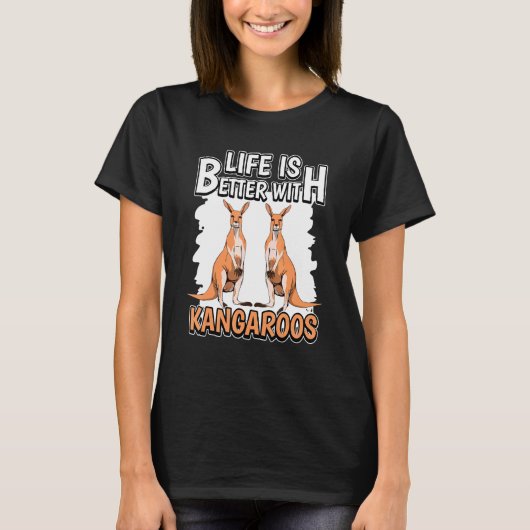 T-shirt Kangaroo Quote Life Better With Kangaroos (Devant)