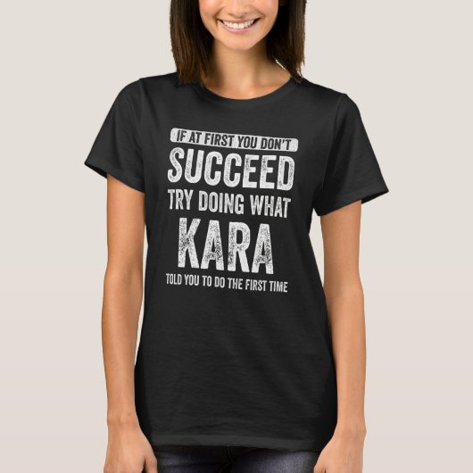 T-shirt Kara Si au début vous n'avez pas réussi Essayez de (Devant)