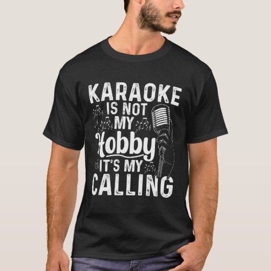 T-shirt Karaoke Is Not My Hobby It s My Calling  Karaoke (Devant)