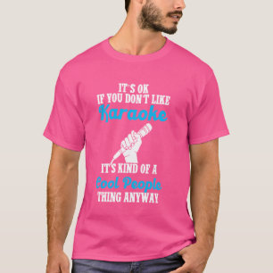 T-shirt Karaoke Singer C'est bon si vous n'aimez pas Karao