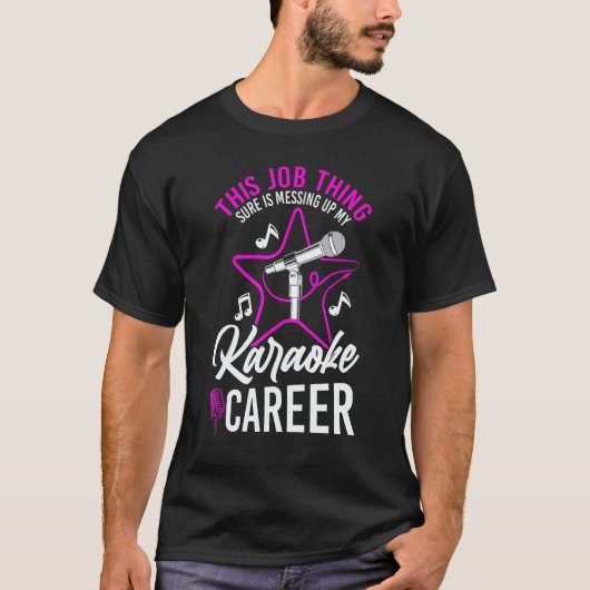 T-shirt Karaoke Singer This Job Thing Sure Is Messing Up M (Devant)