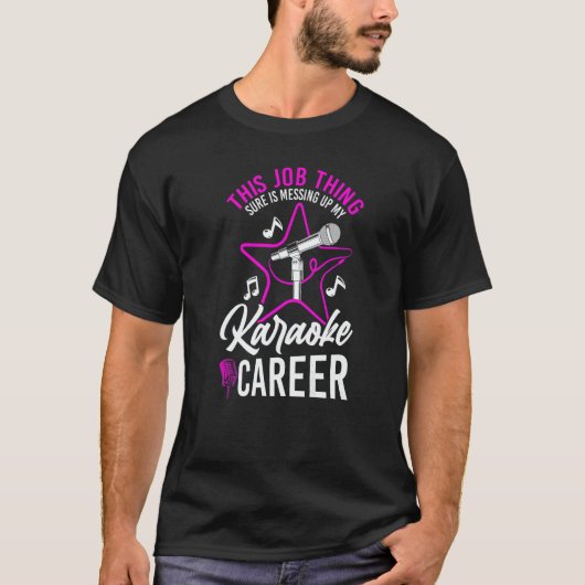 T-shirt Karaoke Singer This Job Thing Sure Is Messing Up M (Devant)