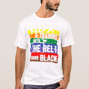 T-shirt Karate Continuer L'Entraînement Jusqu'À Ce Que La