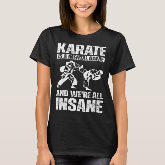 T-shirt Karate is a mental game and we're all insane Hobby (Devant)