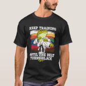 T-shirt Karate Keep Training Until The Belt Turns Black (Devant)