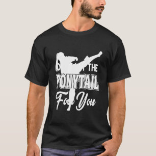 T-shirt Karate - Ne laissez pas le Ponytail vous marcher
