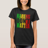T-shirt Karens n'a pas d'importance Citation Anti Karen te (Devant)