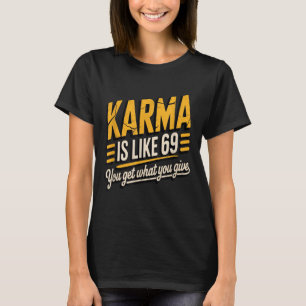 T-shirt Karma, c'est comme 69 Citation Amusante Cadeau Hum