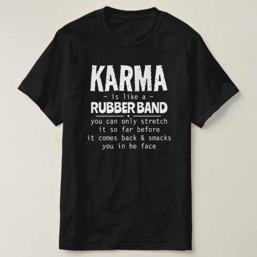 T-SHIRT KARMA EST COMME UN GROUPE DE RUBBRE (Design devant)