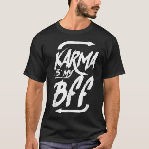 T-SHIRT KARMA EST MA CHEMISE BFF