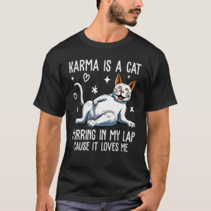 T-shirt Karma est un chat ronronnant sur mes genoux parce