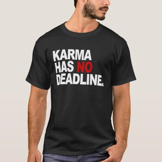 T-shirt Karma Has No Deadline  Karma Saying (Devant)
