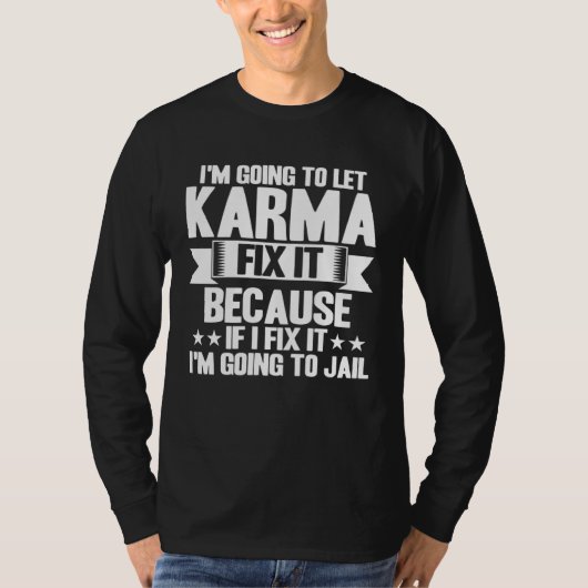 T-shirt Karma Let Karma Fix It Inspirational Saying (Devant)