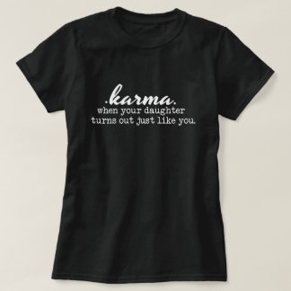 T-shirt Karma - Maman et Fille, drôle, sarcastique, cadeau
