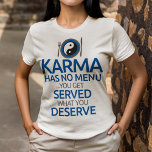 T-shirt Karma N'A Pas De Menu... Yin Yang Graphic<br><div class="desc">"Karma N'A Pas De Menu... On Vous Sert Ce Que Vous Méritez" Impression Graphique. Ce dessin artistique présente un symbole yin yang dans une assiette avec des graphiques d'un couteau et d'une fourchette sur les côtés. En dessous, on trouve les mots "KARMA N'A PAS DE MENU... VOUS ÊTES SERVIS CE...</div>