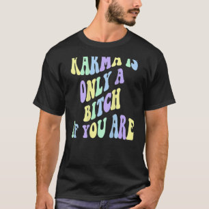 T-shirt Karma N'Est Qu'Un B Si Vous Êtes Esthétique