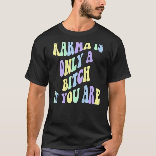 T-shirt Karma N'Est Qu'Un B Si Vous Êtes Esthétique (Devant)