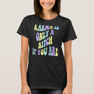 T-shirt Karma N'Est Qu'Un B Si Vous Êtes Esthétique